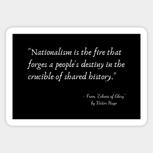 A Quote about Nationalism from "Echoes of Glory" by Victor Hugo Sticker